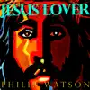 Philip Watson - Jesus Lover